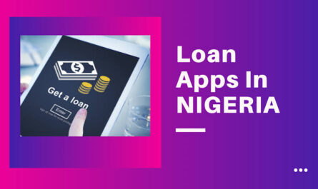 How To Get Easy Loans and the Apps in Nigeria